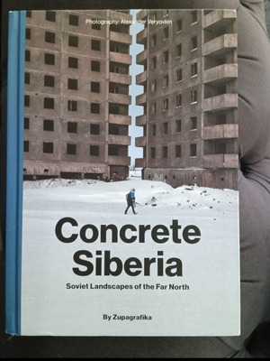 Concrete Siberia Soviet Landscapes of the Far North new book