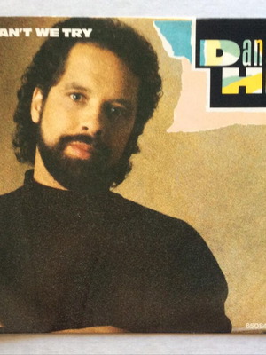 Dan Hill Can't We Try 7'' βινύλιο, soft rock μπαλάντα