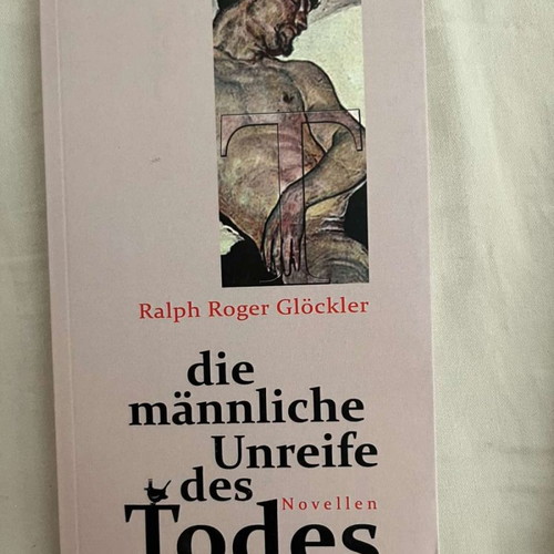 Die männliche Unreife des Todes Ralph Roger Glöckler new