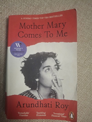 Mother Mary Comes To Me by Arundhati Roy, autobiography