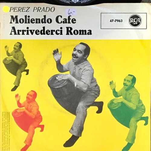 Perez Prado And His Orchestra Moliendo Cafe / Arrivederci Roma vinyl used, 7" 45 RPM