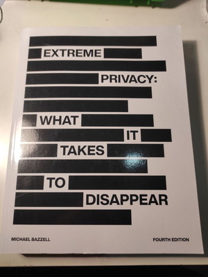 Extreme Privacy: What it takes to disappear, fourth edition, like new