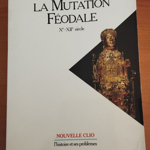 La Mutation Féodale Xe-XIIe siècle book by Jean-Pierre Poly and Eric Bournazel