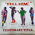 Temporary Title – Tell Him 7' UK 1980'