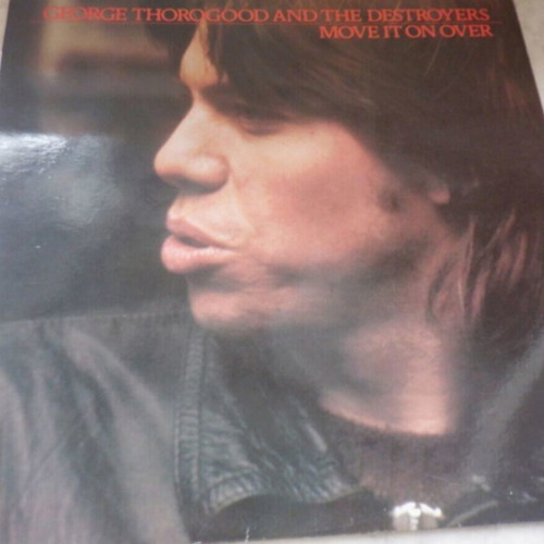 George Thorogood vinyl records pack like new, Move It On Over 1978 and More