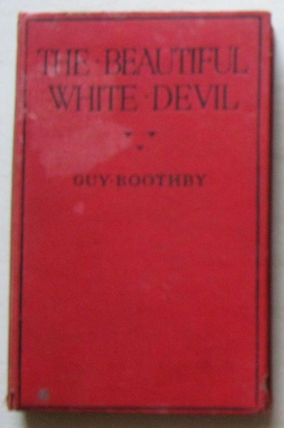 Guy Boothby - The Beautiful White Devil