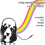  A DOG NAMED RODRIGUEZ A.K.A. DJ MCD - EVERY DAY IS A BRAND NEW DAY - CD