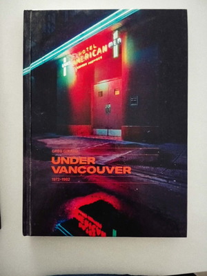 Greg Girard Under Vancouver photo book new