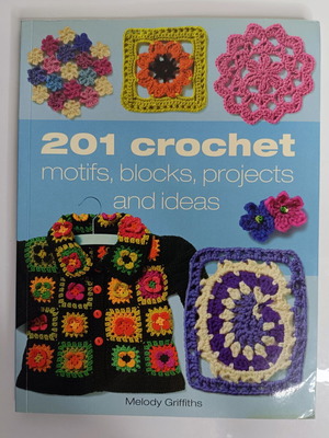 201 Crochet Motifs Blocks Projects and Ideas by Melody Griffiths like new