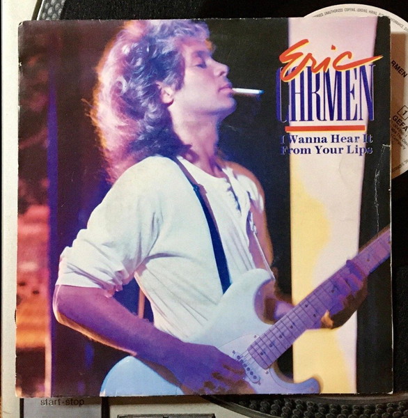 1985 Eric Carmen – I Wanna Hear It From Your Lips , Vinyl, 7", 45 RPM, Single, Stereo