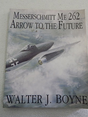 Βιβλίο Messerschmitt Me 262 Arrow To The Future Walter J. Boyne σαν καινούργιο