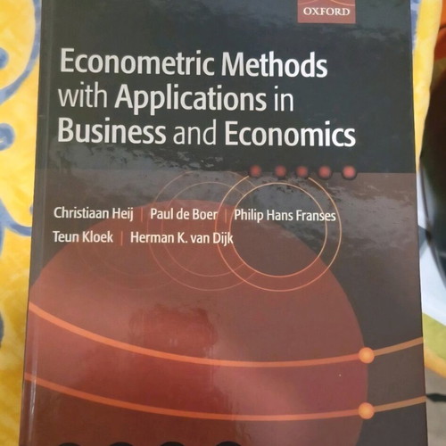 Econometric Methods with Applications in Business and Economics Oxford University Press