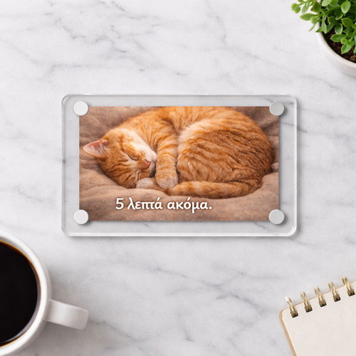 Acrylic fridge magnet 5 minutes more, new