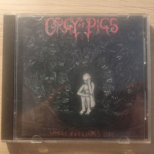 Orgy Of Pigs Where Feelings Die CD album 1993 near mint