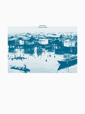 Mike Cooper Playing With Water LP vinyl used 2020 ambient