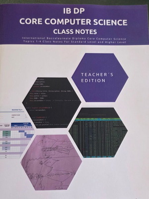 IB DP Core Computer Science Class Notes New, Teacher’s Edition