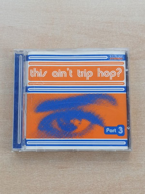 This Ain't Trip Hop? Part 3 CD like new