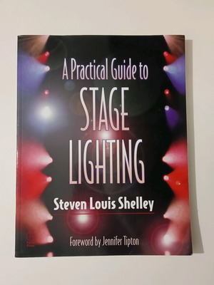 A Practical Guide to Stage Lighting by Steven Louis Shelley new, English