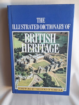 The Illustrated Dictionary of British Heritage σπάνιο σκληρόδετο βιβλίο σαν καινούργιο