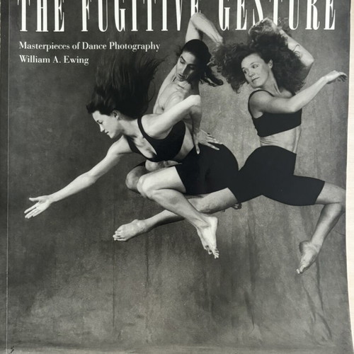 The Fugitive Gesture Masterpieces of Dance Photography by William A. Ewing new