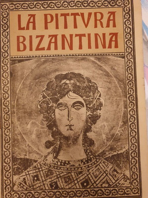 La Pittura Bizantina βιβλίο μεταχειρισμένο, έκδοση 1928, ιταλική γλώσσα