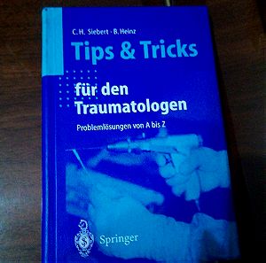 Tips und Tricks für den Traumatologen , Christian H. Siebert - Bruno C. Heinz (Tips και τρικς για τους τραυματολογους) εκδόσεις Springer