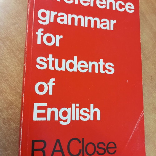 A Reference Grammar for Students of English by R. A. Close