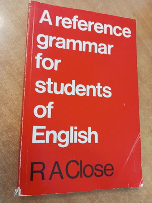 A Reference Grammar for Students of English by R. A. Close