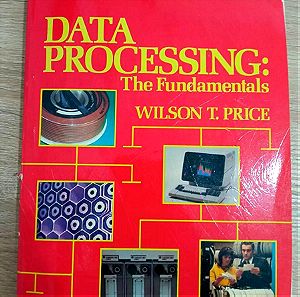 Παλιό Βιβλίο Υπολογιστών στα Αγγλικά - Data Processing The Fundamentals Wilson T. Price 1982