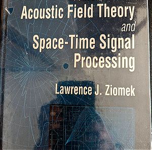 Acoustic Field Theory Space-Time Signal Processing, Lawrence J. Ziomek
