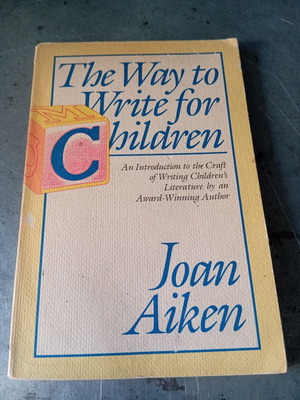 The Way to Write for Children by Joan Aiken