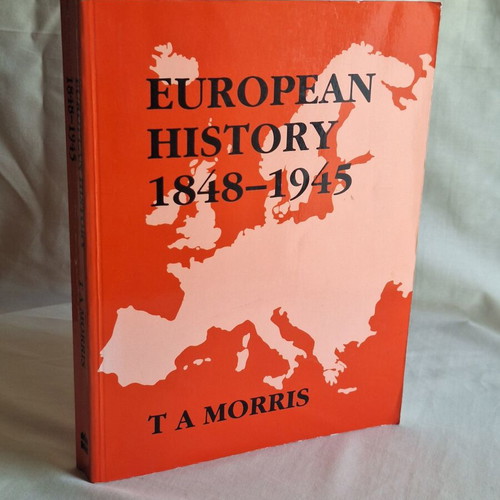 European History 1848–1945 by T. A. Morris, like new