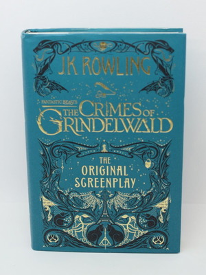 Fantastic Beasts: The Crimes of Grindelwald The Original Screenplay by J.K. Rowling