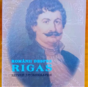 Romanii despre Rigas (Repere istoriografice) - Οι Ρουμάνοι για τον Ρήγα (Ιστορικές αναφορές)