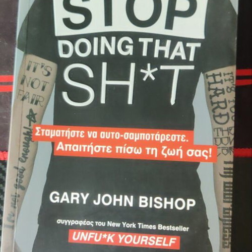 Stop Doing That Sh*t by Gary John Bishop like new, psychology