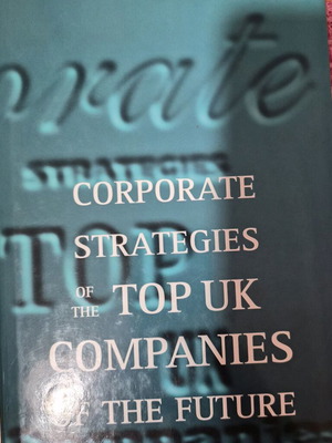 Corporate Strategies of the Top 100 UK Companies of the Future used