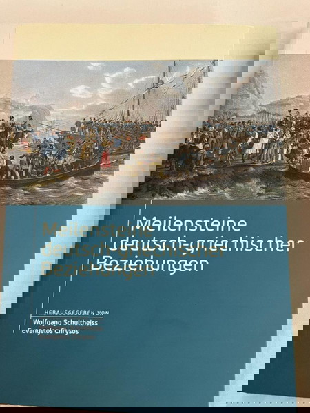 Μeilensteine deutsch-griechischer Beziehungen - Wolfgang Schultheiß