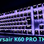  Σφραγισμένο, αλουμινένιο, εγγύηση επίσημης ελληνικής αντιπροσωπείας, απόδειξη μεγάλης αλυσίδας Corsair K60 Pro TKL RGB Gaming Μηχανικό Πληκτρολόγιο Tenkeyless με Corsair OPX διακόπτες και RGB φωτισμό