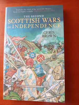 The Second Scottish Wars of Independence by Chris Brown brand new
