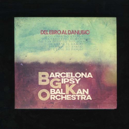 Barcelona Gipsy Balkan Orchestra Del Ebro Al Danubio CD used, folk