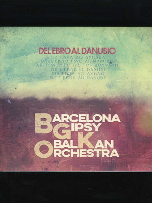 Barcelona Gipsy Balkan Orchestra Del Ebro Al Danubio CD used, folk