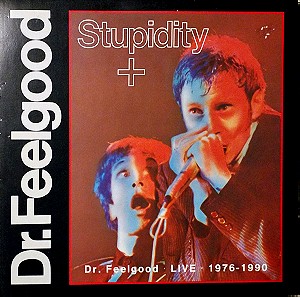 Dr. Feelgood - Stupidity + (Dr. Feelgood Live 1976-1990) Δίσκος Βινύλιο Διπλός.