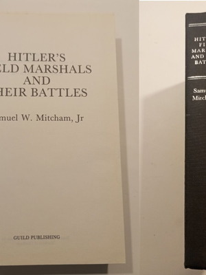 Hitler's Field Marshals and Their Battles by Samuel W. Mitcham Jr, like new