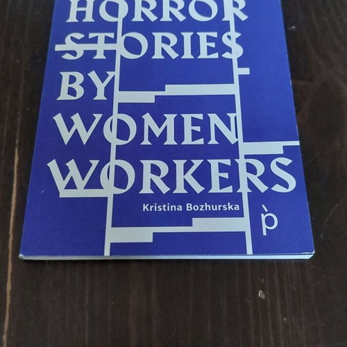 Kristina Bozhurska 15 Horror Stories by Women Workers paperback