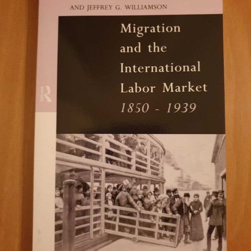 Migration and the International Labor Market 1850 - 1939 book like new