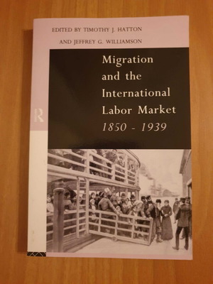 Migration and the International Labor Market 1850 - 1939 book like new