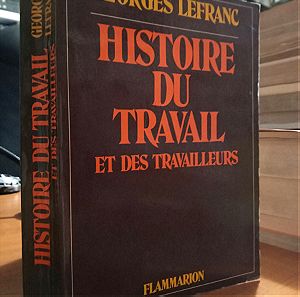 Histoire du travail et des travailleurs - Georges Lefranc