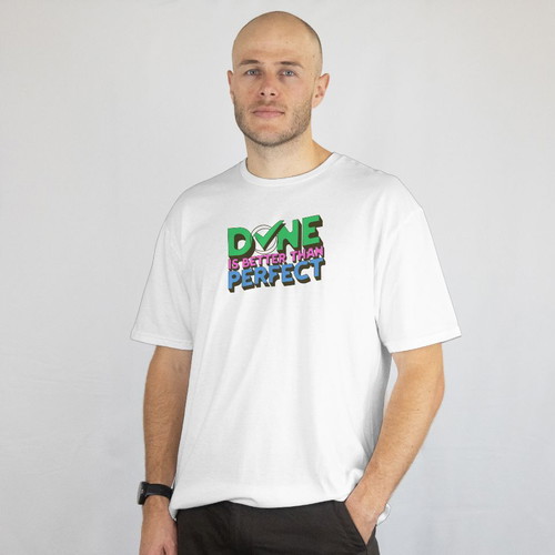 T-Shirt Done Is Better Than Perfect unisex, new, white
