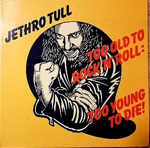 Jethro Tull - Too Old To Rock 'N' Roll: Too Young To Die! Δίσκος Βινύλιο.
