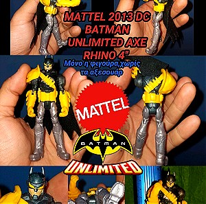 BATMAN MATTEL 2013 DC UNLIMITED series AXE RHINO 4'' Action Figure Φιγούρα Δράσης Μπάτμαν Αυθεντική Dc Comics